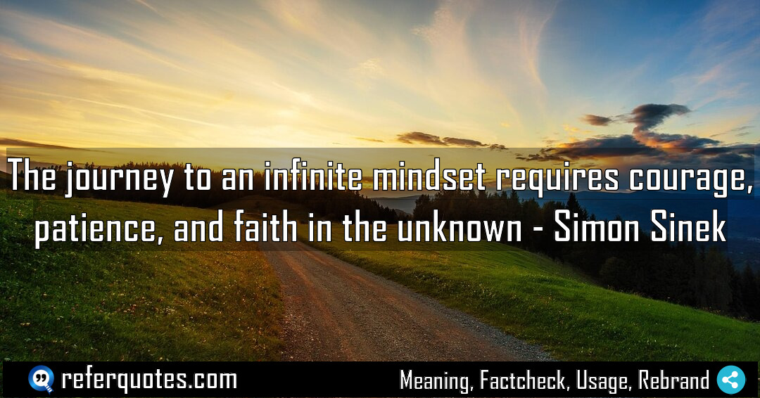 The journey to an infinite mindset requires courage Meaning Factcheck Usage