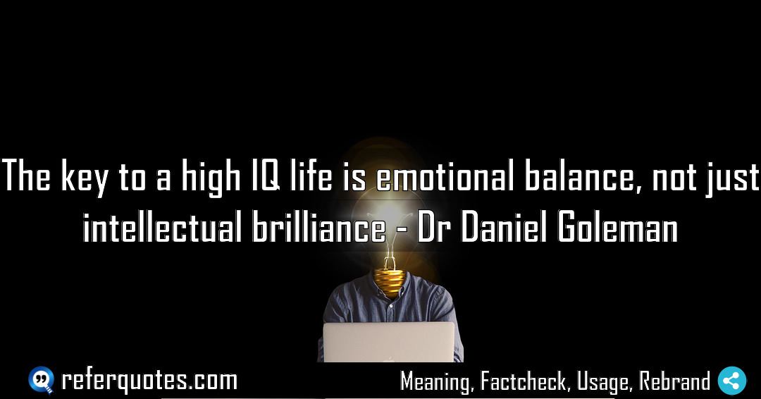 The key to a high IQ life is Meaning Factcheck Usage
