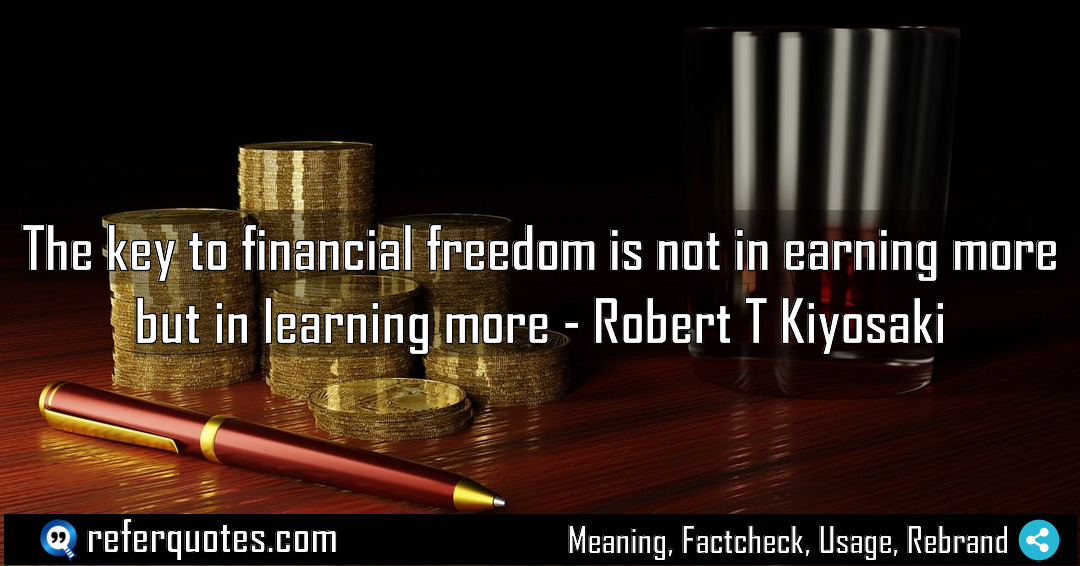 The key to financial freedom is not in Meaning Factcheck Usage