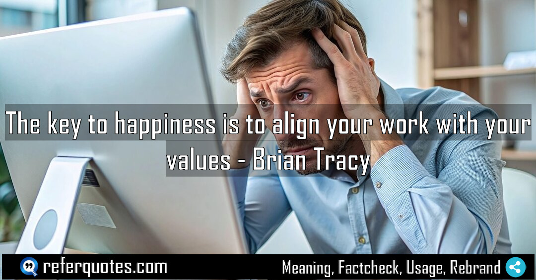 The key to happiness is to align your Meaning Factcheck Usage