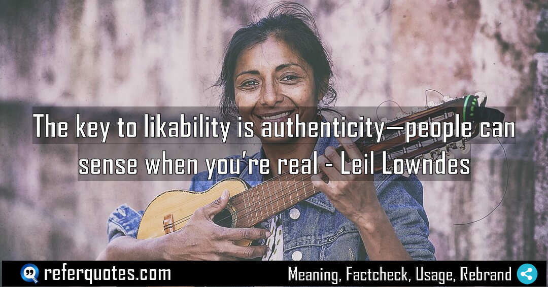 The key to likability is authenticity people can Meaning Factcheck Usage