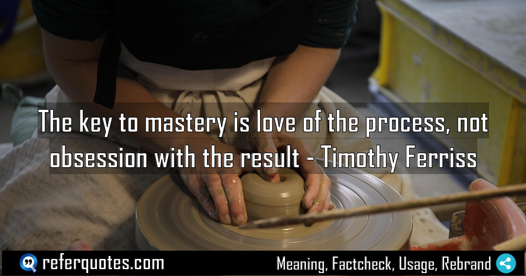 The key to mastery is love of the Meaning Factcheck Usage