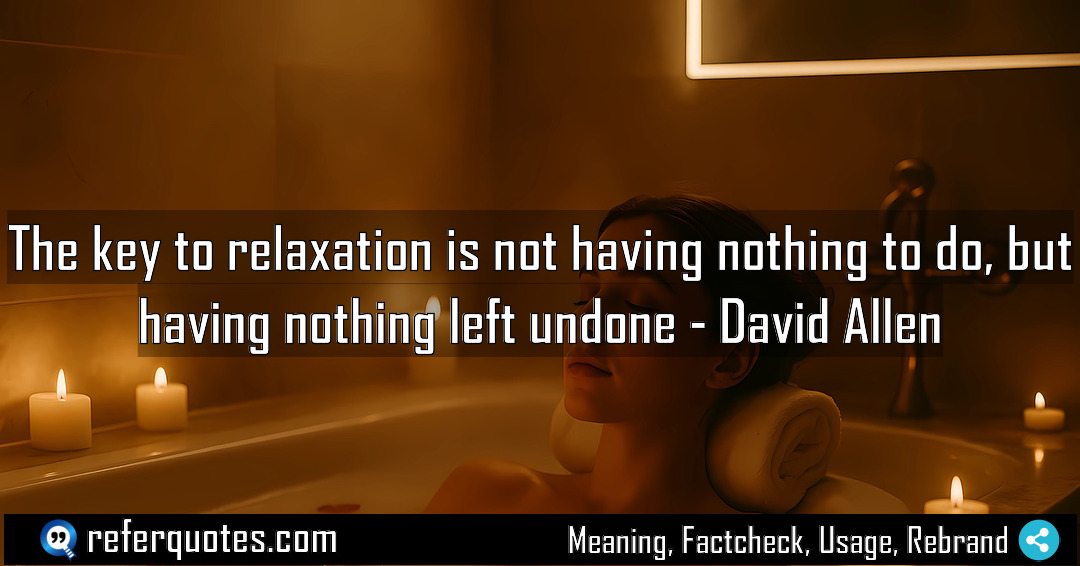The key to relaxation is not having nothing Meaning Factcheck Usage