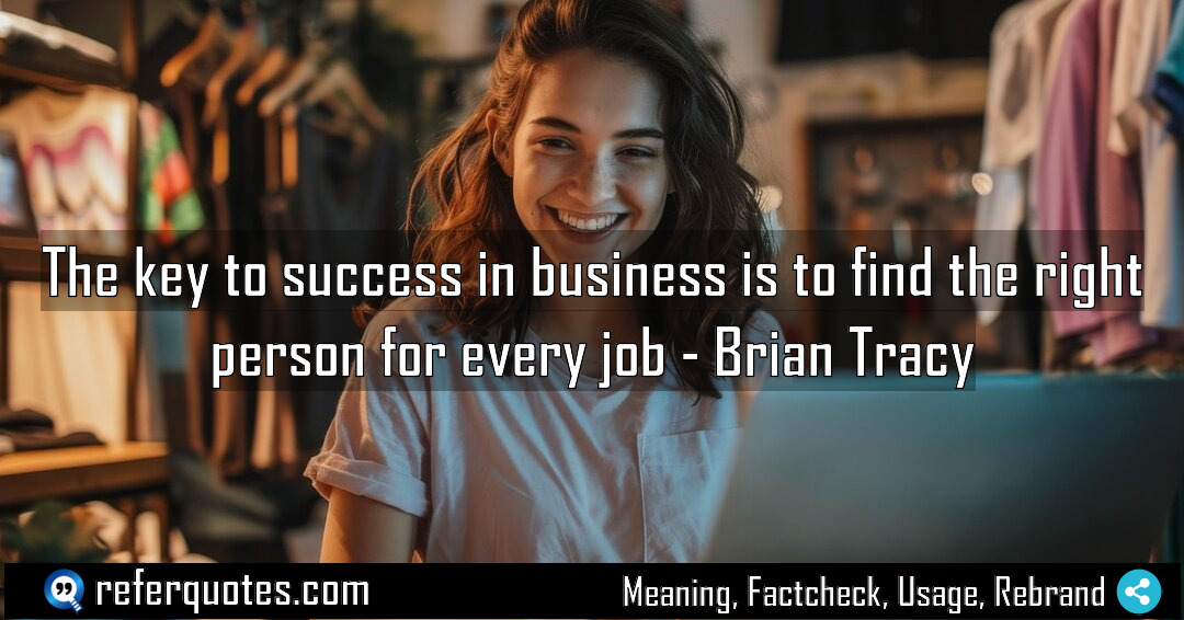 The key to success in business is to Meaning Factcheck Usage