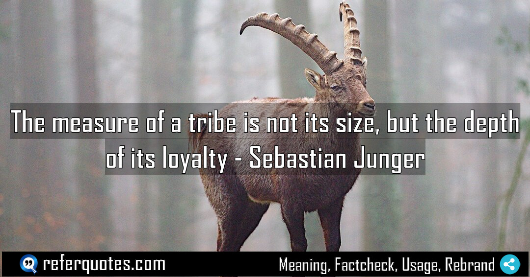 The measure of a tribe is not its Meaning Factcheck Usage