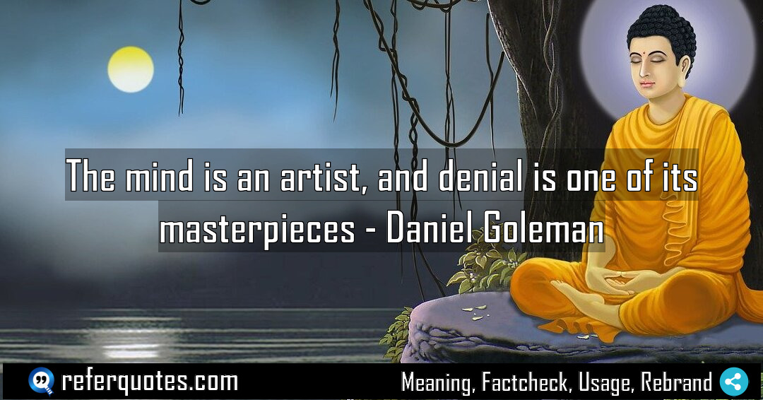 The mind is an artist and denial is Meaning Factcheck Usage