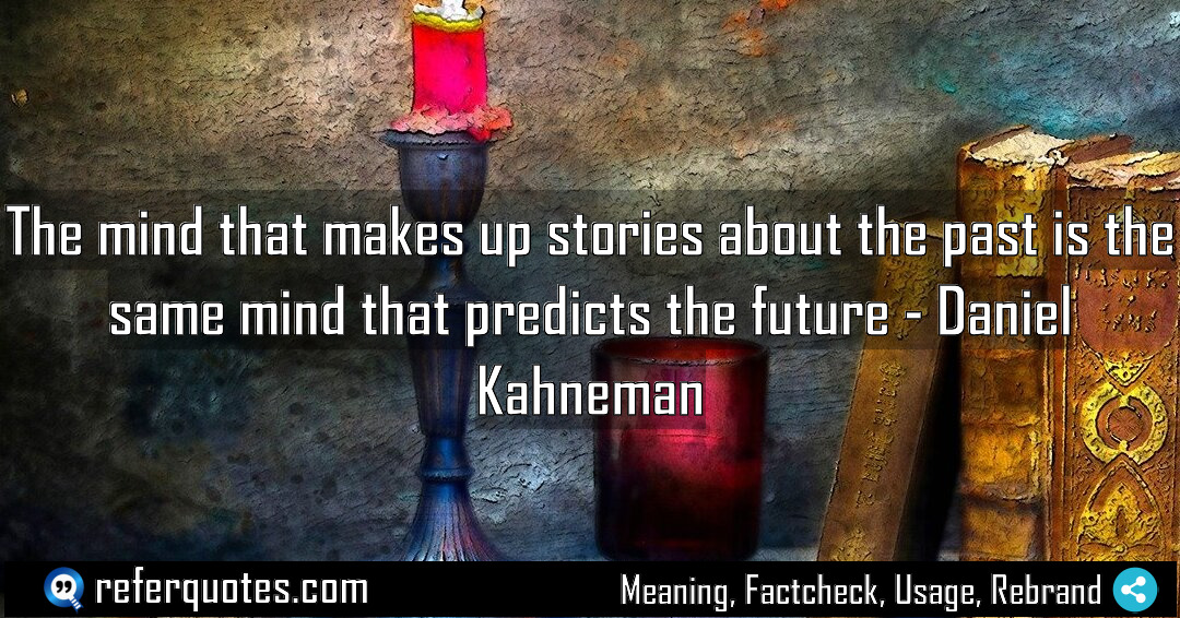 The mind that makes up stories about the Meaning Factcheck Usage