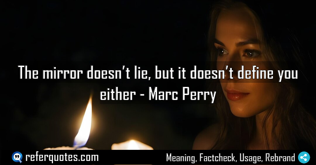 The mirror doesn t lie but it doesn Meaning Factcheck Usage