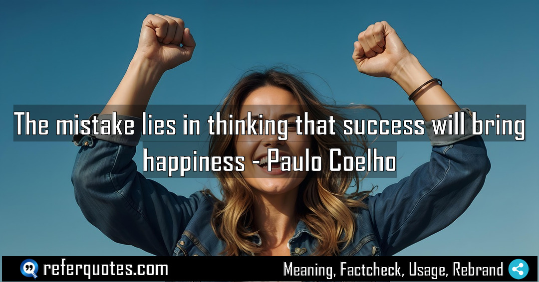 The mistake lies in thinking that success will Meaning Factcheck Usage