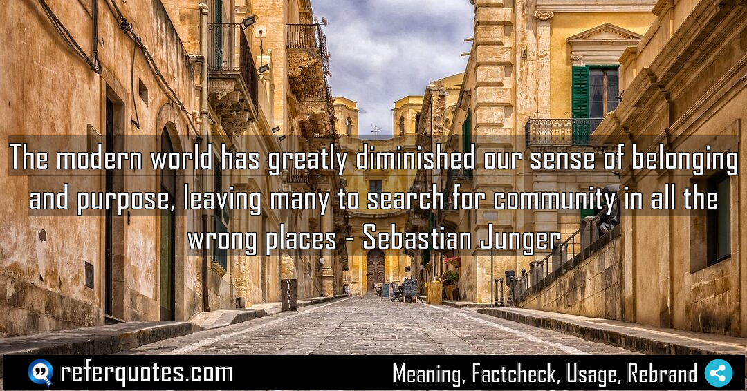 The modern world has greatly diminished our sense Meaning Factcheck Usage