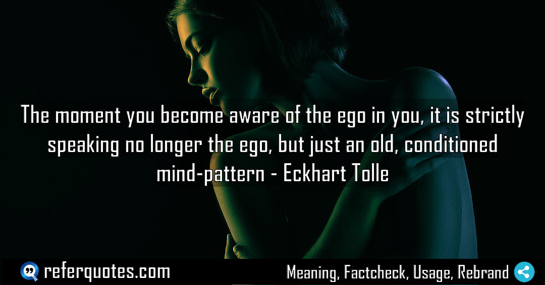 The moment you become aware of the ego Meaning Factcheck Usage