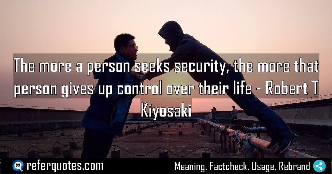 The more a person seeks security the more Meaning Factcheck Usage