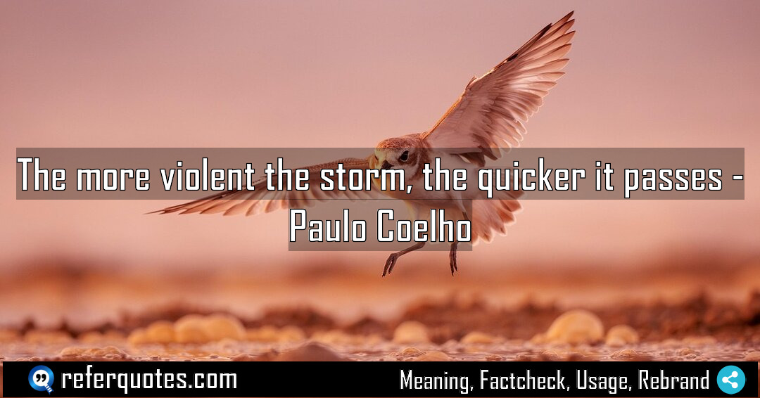 The more violent the storm the quicker it Meaning Factcheck Usage
