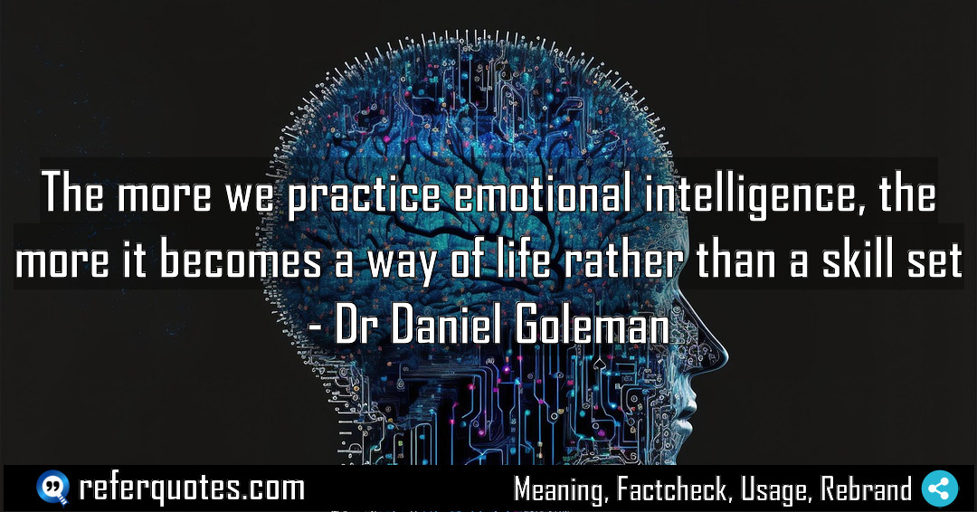 The more we practice emotional intelligence the more Meaning Factcheck Usage