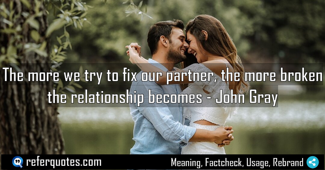 The more we try to fix our partner Meaning Factcheck Usage