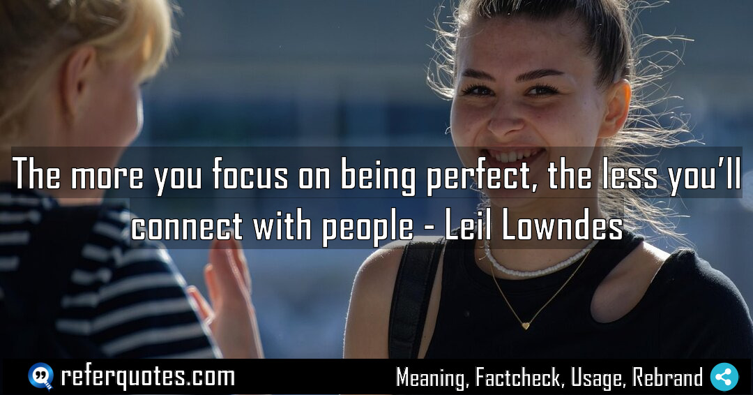 The more you focus on being perfect the Meaning Factcheck Usage