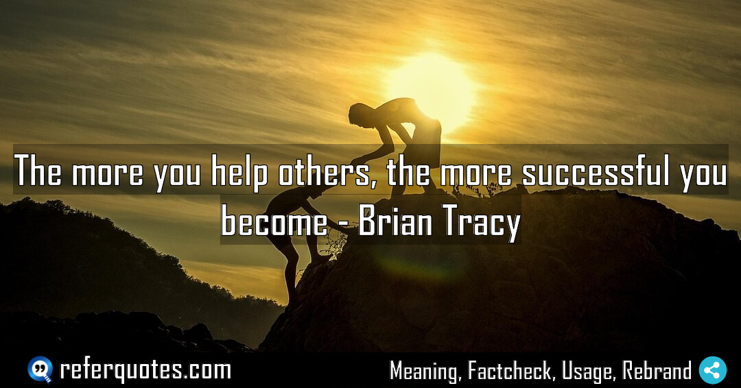 The more you help others the more successful Meaning Factcheck Usage