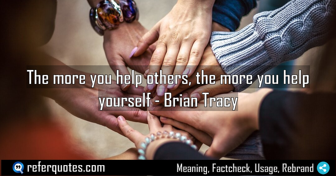 The more you help others the more you Meaning Factcheck Usage