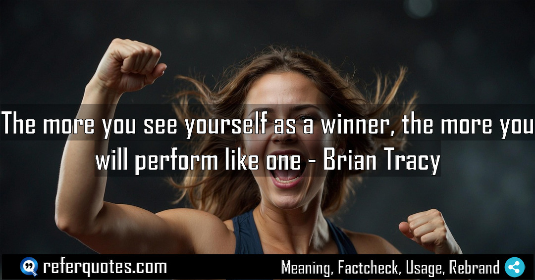 The more you see yourself as a winner Meaning Factcheck Usage