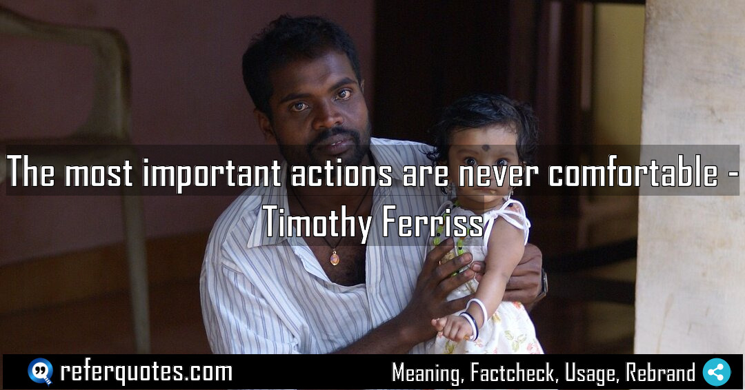The most important actions are never comfortable Meaning Factcheck Usage