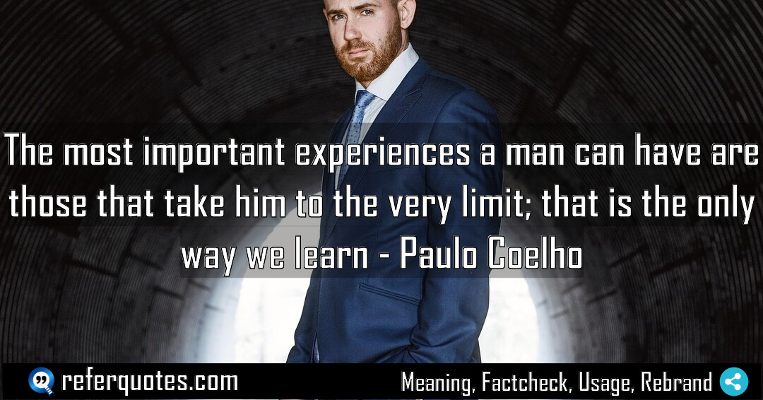 The most important experiences a man can have Meaning Factcheck Usage