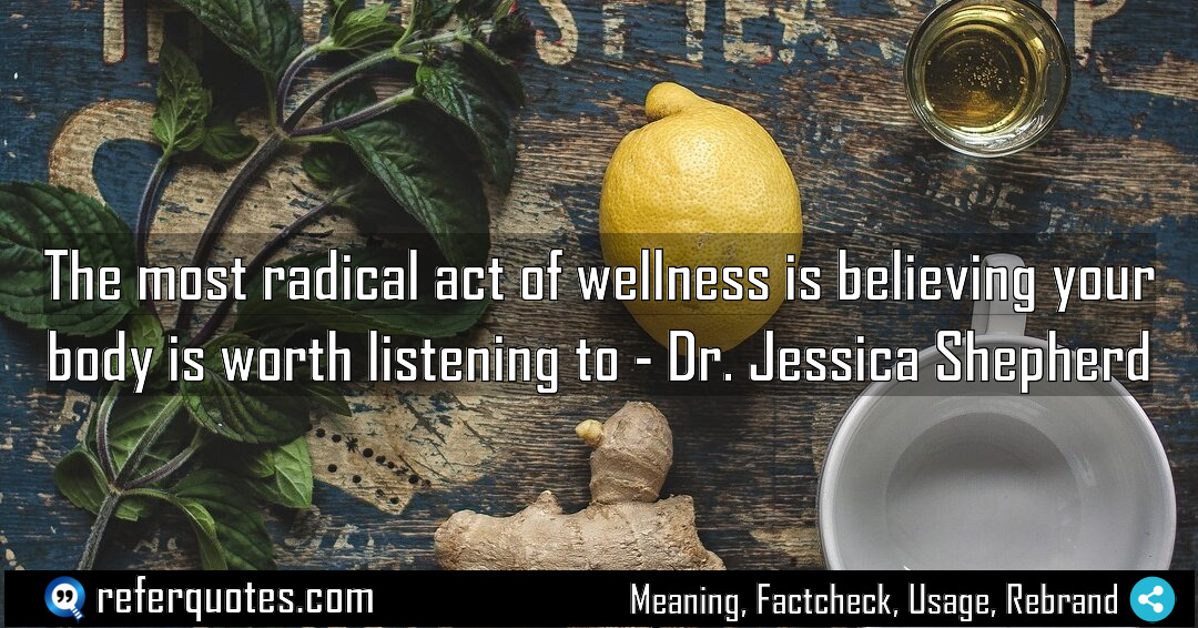 The most radical act of wellness is believing Meaning Factcheck Usage
