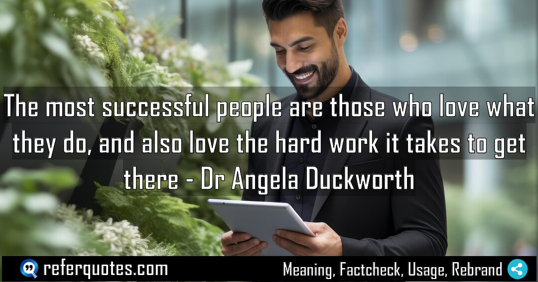 The most successful people are those who love Meaning Factcheck Usage