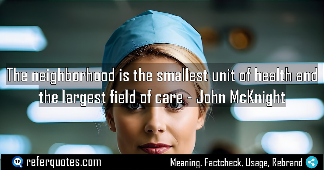 The neighborhood is the smallest unit of health Meaning Factcheck Usage