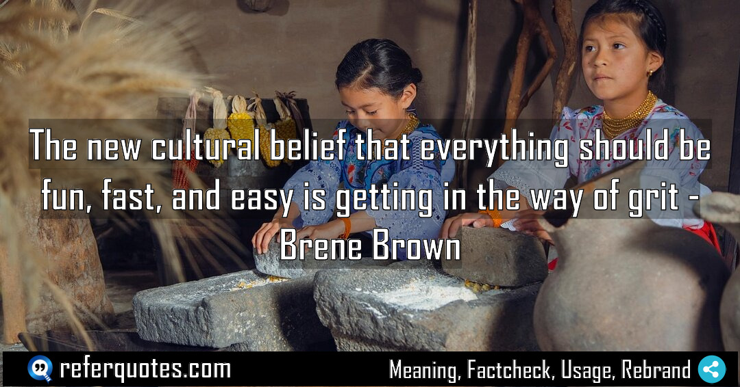 The new cultural belief that everything should be Meaning Factcheck Usage