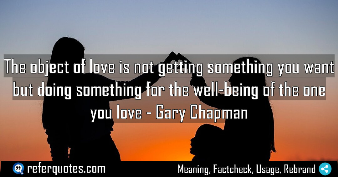 The object of love is not getting something Meaning Factcheck Usage