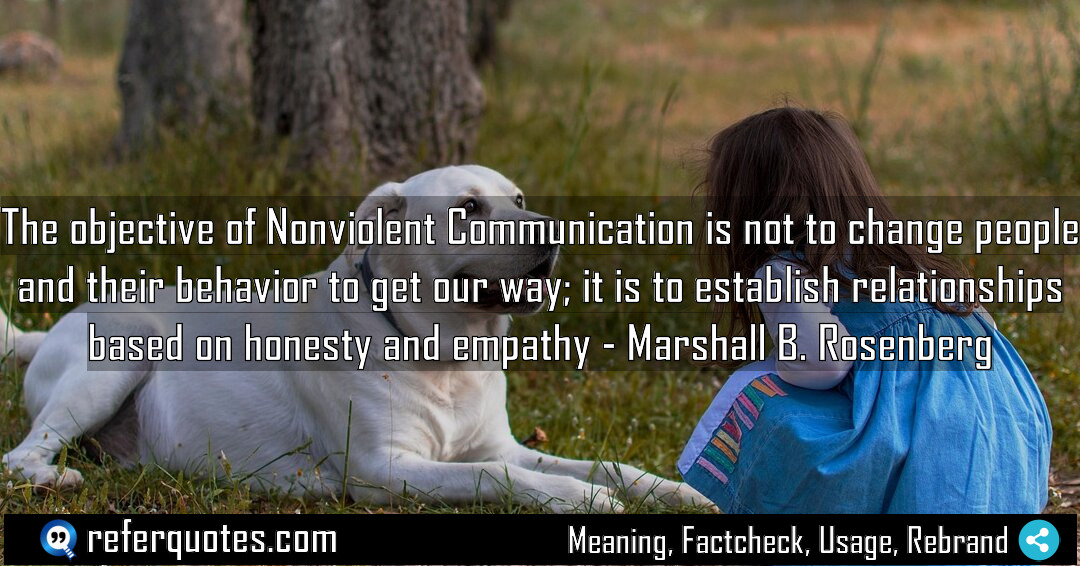 The objective of Nonviolent Communication is not to Meaning Factcheck Usage