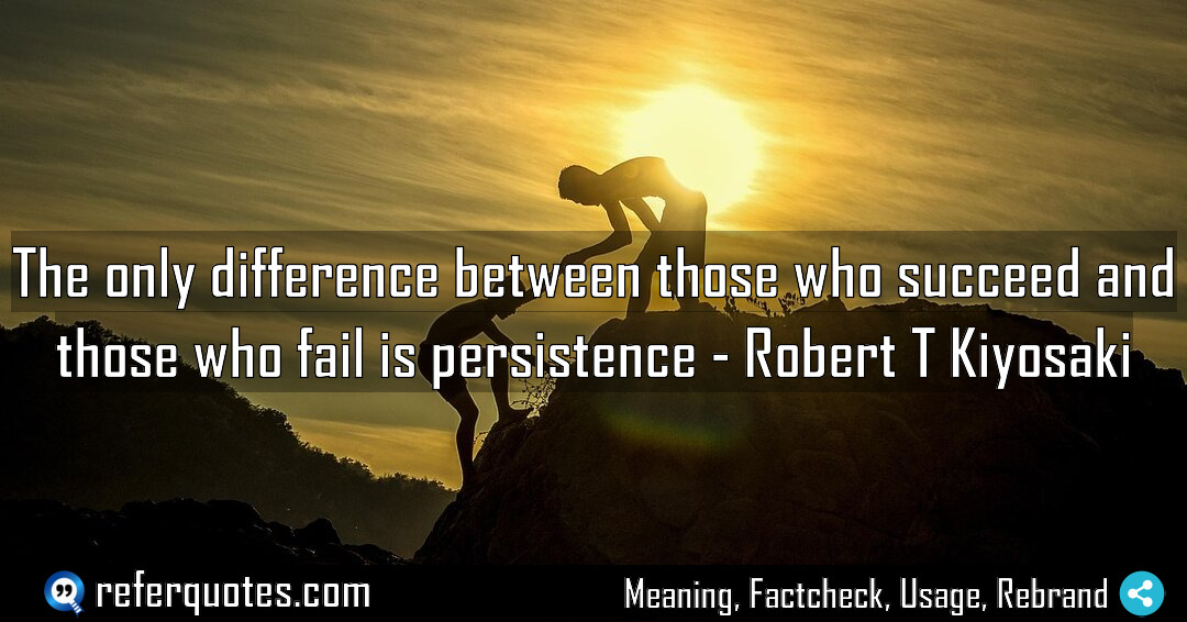 The only difference between those who succeed and Meaning Factcheck Usage