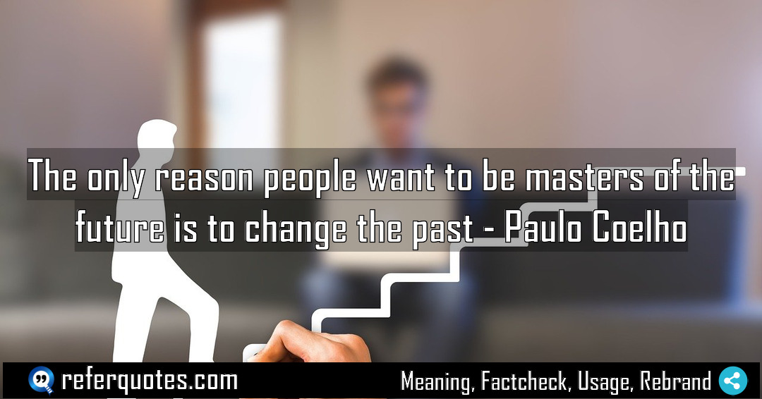 The only reason people want to be masters Meaning Factcheck Usage