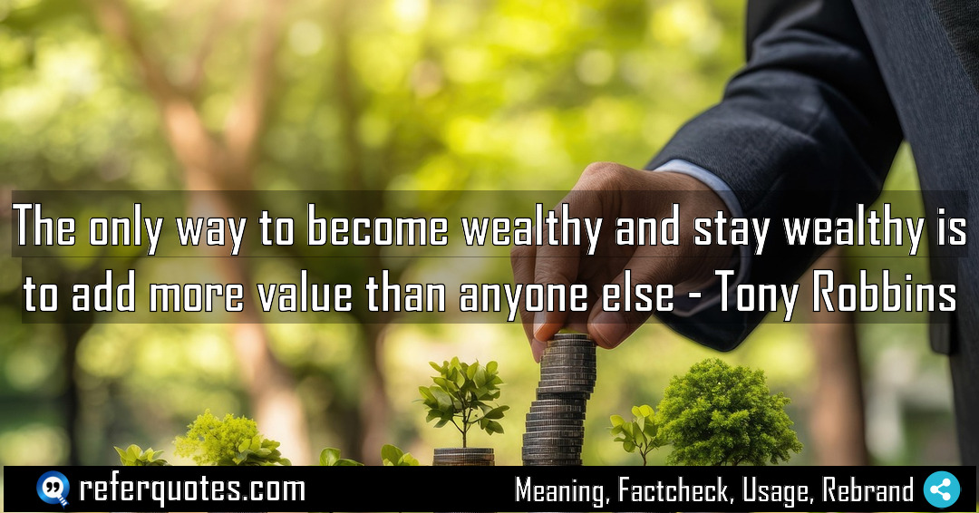 The only way to become wealthy and stay Meaning Factcheck Usage