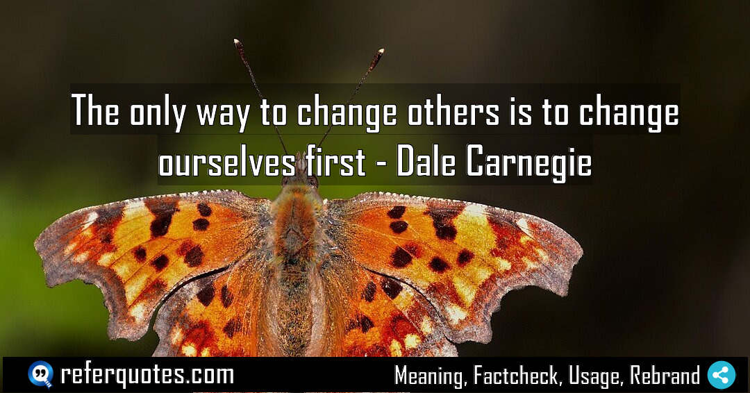 The only way to change others is to Meaning Factcheck Usage