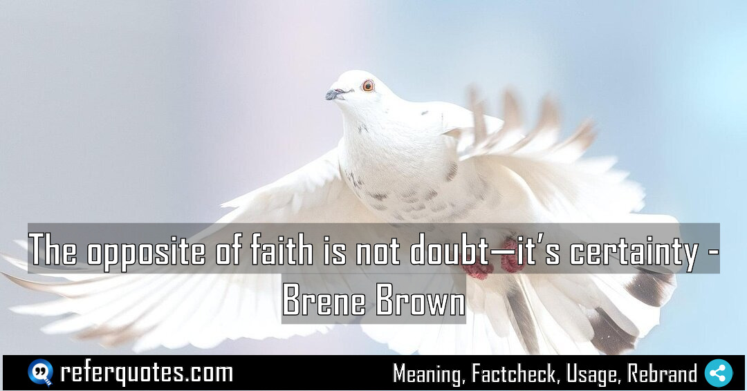 The opposite of faith is not doubt it Meaning Factcheck Usage