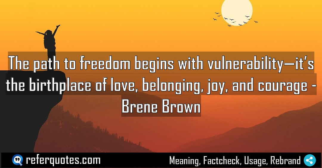 The path to freedom begins with vulnerability it Meaning Factcheck Usage