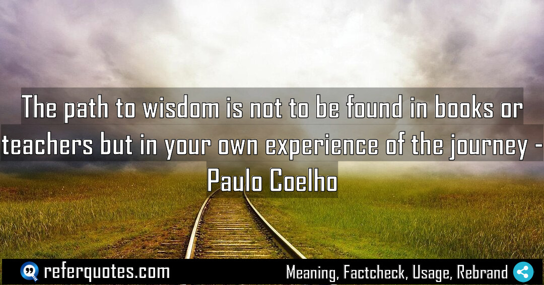 The path to wisdom is not to be Meaning Factcheck Usage