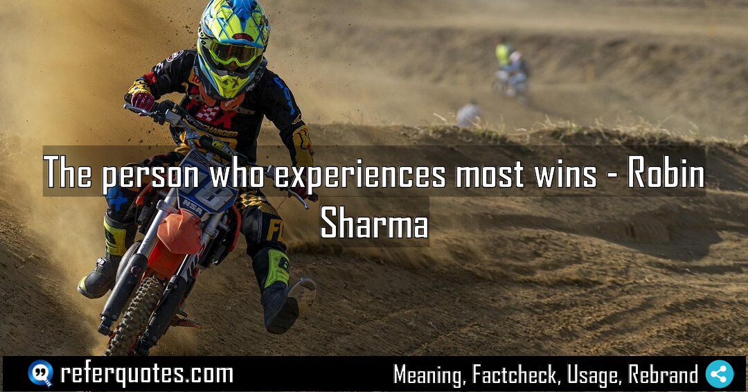 The person who experiences most wins Meaning Factcheck Usage