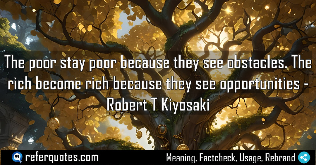 The poor stay poor because they see obstacles Meaning Factcheck Usage