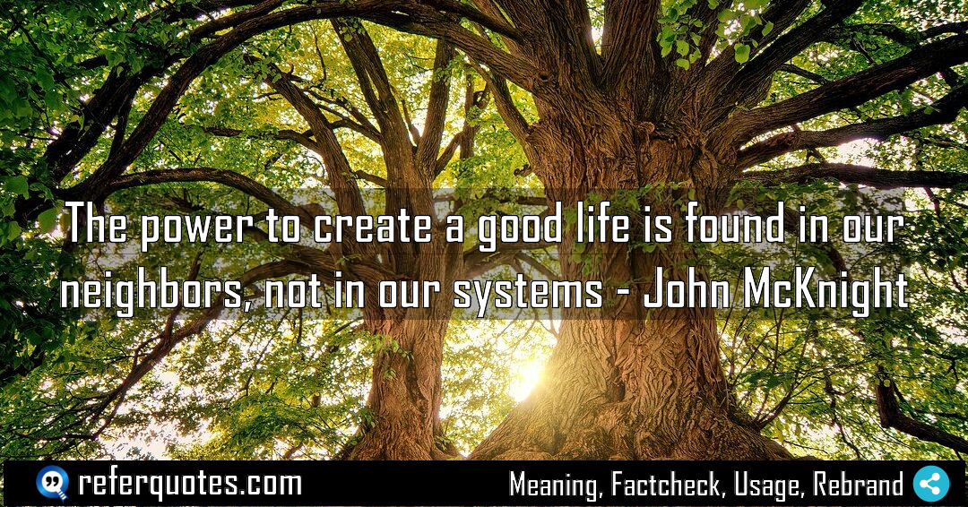 The power to create a good life is Meaning Factcheck Usage