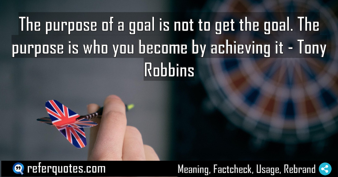 The purpose of a goal is not to Meaning Factcheck Usage