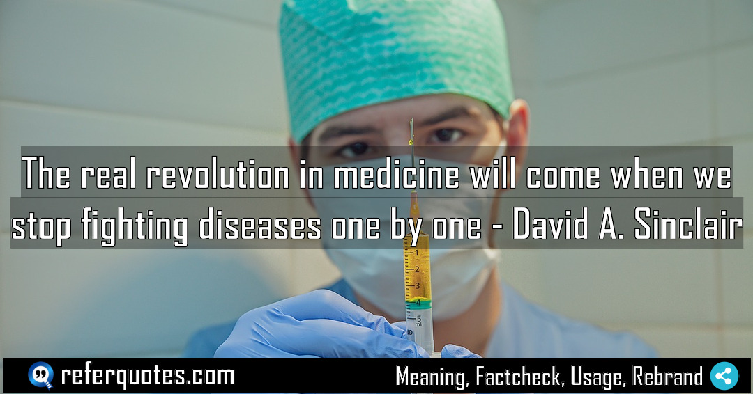 The real revolution in medicine will come when Meaning Factcheck Usage