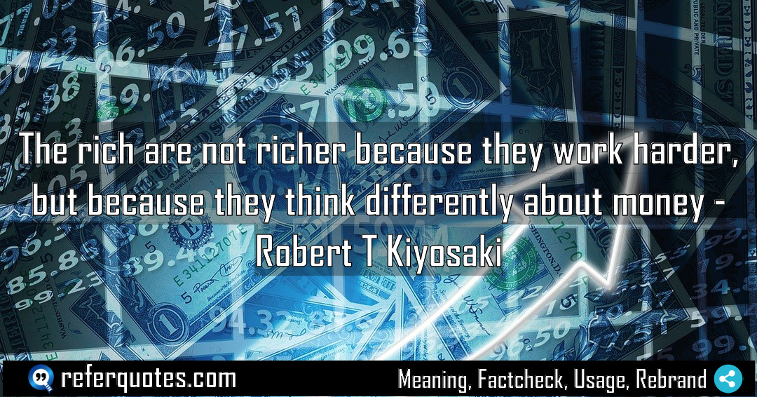 The rich are not richer because they work Meaning Factcheck Usage