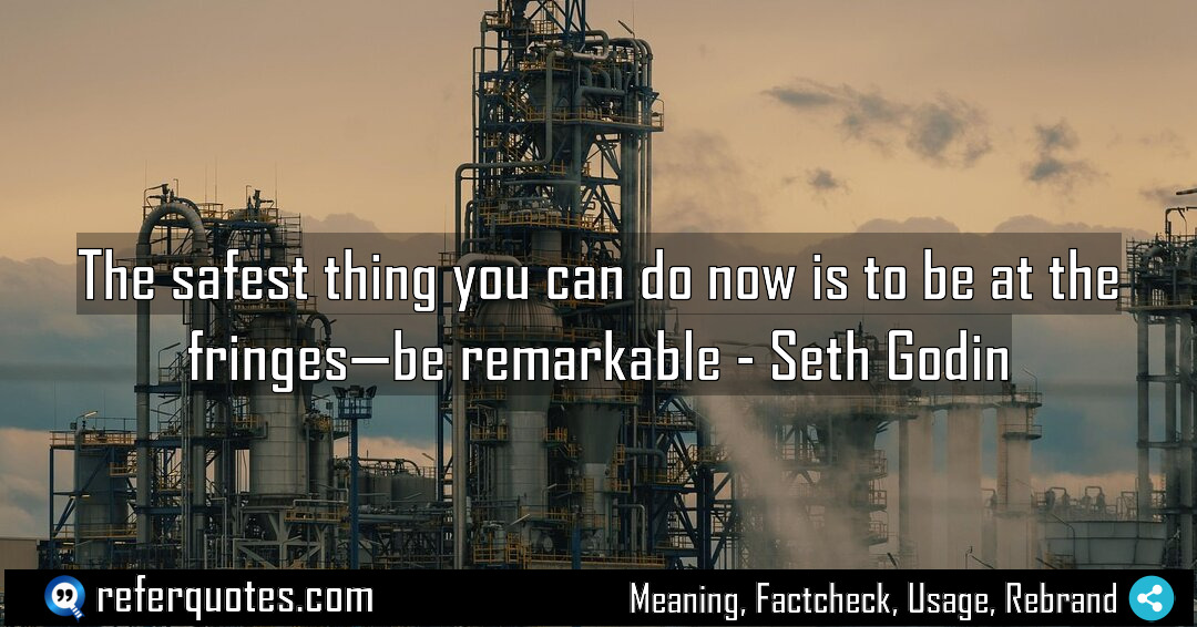 The safest thing you can do now is Meaning Factcheck Usage