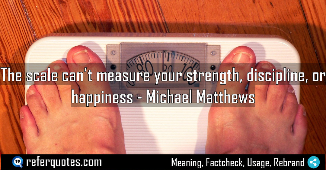 The scale can t measure your strength discipline Meaning Factcheck Usage