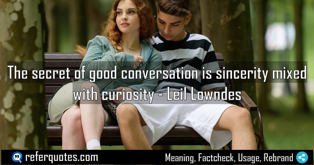 The secret of good conversation is sincerity mixed Meaning Factcheck Usage