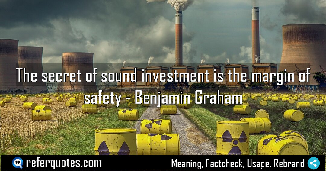 The secret of sound investment is the margin Meaning Factcheck Usage