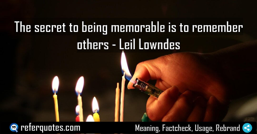 The secret to being memorable is to remember Meaning Factcheck Usage