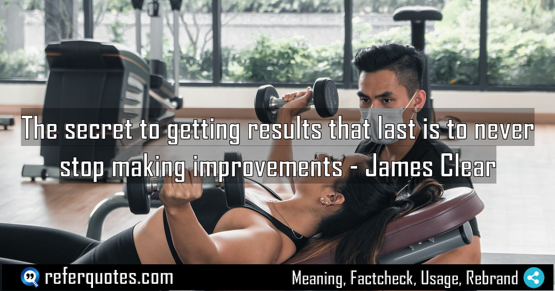 The secret to getting results that last is Meaning Factcheck Usage